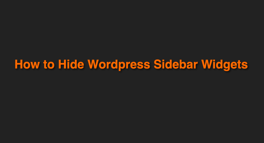 How to Hide Wordpress Sidebar Widgets Your Advisor