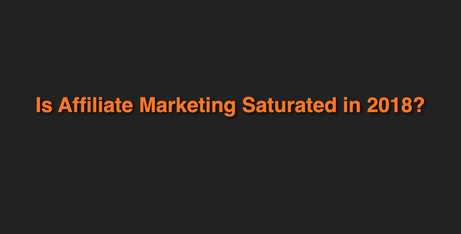 affiliate marketing saturated